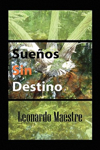 Книга Suenos Sin Destino Leonardo Maestre