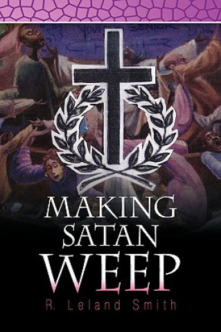 Kniha Making Satan Weep R Leland Smith
