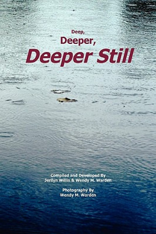 Kniha Deep, Deeper, Deeper Still Jerilyn Willin & Wendy M Warden