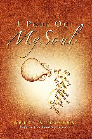 Libro I Pour Out My Soul Betty S Divers