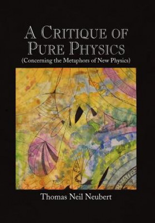 Livre Critique of Pure Physics Thomas Neil Neubert