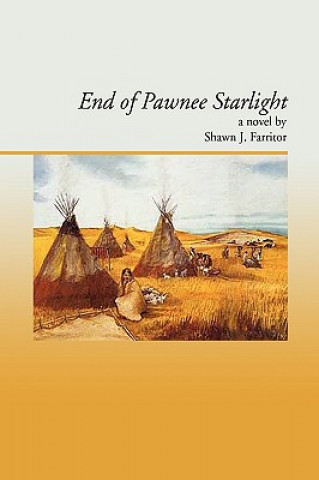 Kniha End Of Pawnee Starlight Shawn J Farritor