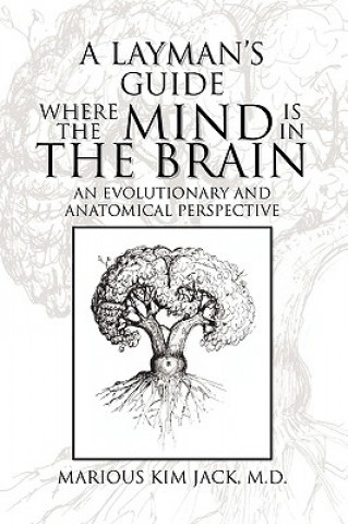 Kniha Layman's Guide Where the Mind Is in the Brain Marious Kim M D Jack