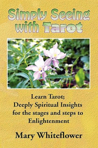Carte Simply Seeing with Tarot Mary Whiteflower