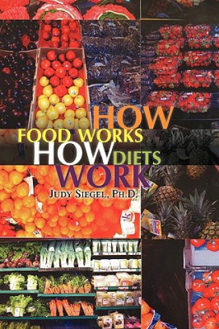 Книга How Food Works / How Diets Work Judy Ph D Siegel
