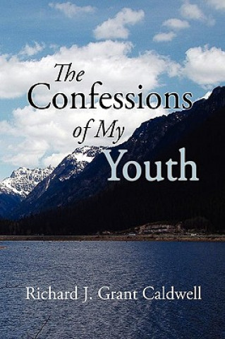 Kniha Confessions of My Youth Richard J Grant Caldwell