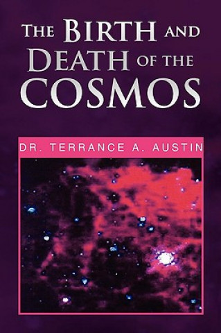 Knjiga Birth and Death of the Cosmos Dr Terrance a Austin