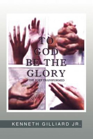 Książka ''To God Be the Glory Kenneth Gilliard