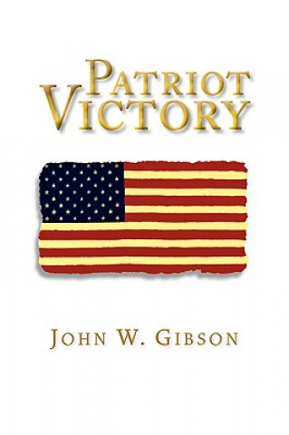 Книга Patriot Victory John W Gibson