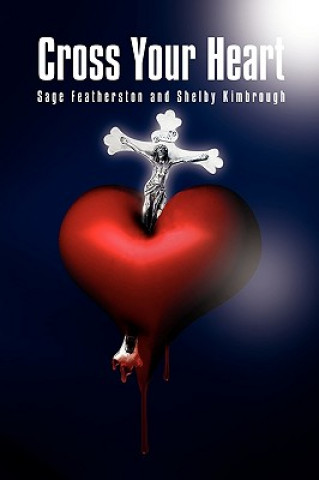 Buch Cross Your Heart F Sage Featherston and Shelby Kimbrough