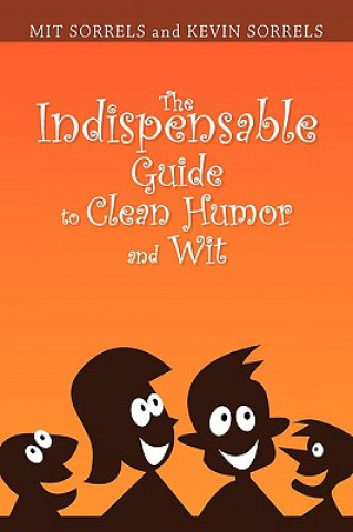 Книга Indispensable Guide to Clean Humor and Wit Mit Sorrels and Kevin Sorrels