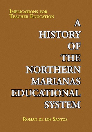 Kniha History of the Northern Marianas Educational System Roman De Los Santos