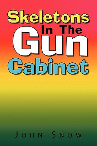 Книга Skeletons in the Gun Cabinet Chief John Snow