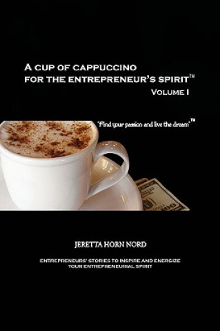 Kniha Cup of Cappuccino for the Entrepreneur's Spirit Jeretta Horn Nord