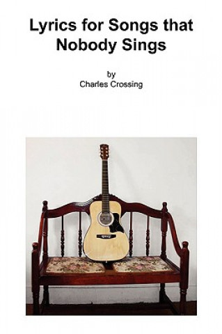 Könyv Lyrics for Songs That Nobody Sings Charles Crossing