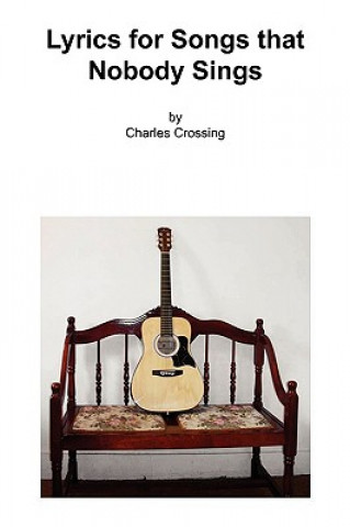 Kniha Lyrics for Songs That Nobody Sings Charles Crossing