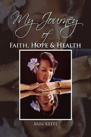 Könyv My Journey of Faith, Hope & Health Ann Keefe