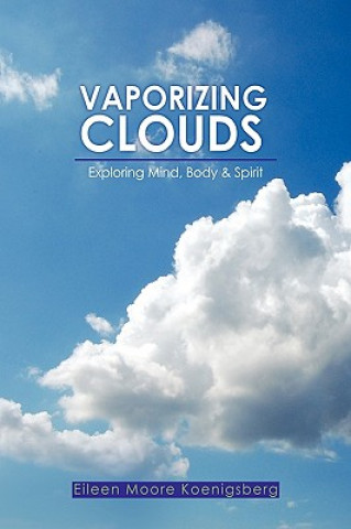 Könyv Vaporizing Clouds Eileen Moore Koenigsberg