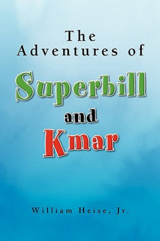 Livre Adventures of Superbill and Kmar William Jr Heise