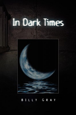 Boek In Dark Times Billy Gray