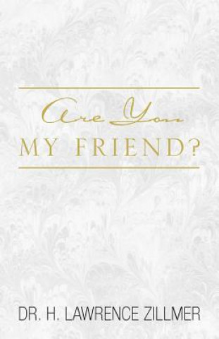 Книга Are You My Friend? Dr H Lawrence Zillmer