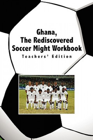 Kniha Ghana, The Rediscovered Soccer Might Workbook Okyere Mba Bonna