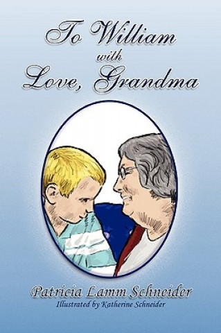 Książka To William with Love, Grandma Patricia Lamm Schneider