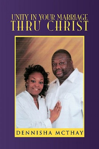 Könyv Unity In Your Marriage Thru Christ Dennisha McThay