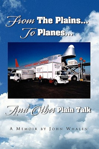 Carte From the Plains...to Planes...and Other Plain Talk John Whalen