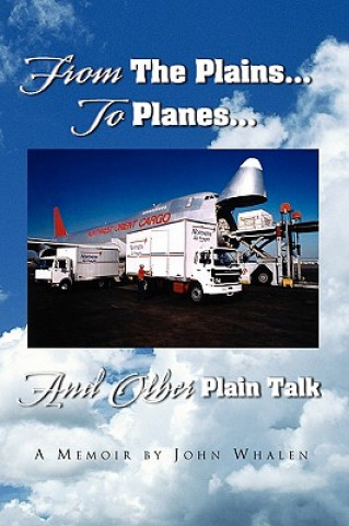 Книга From the Plains...to Planes...and Other Plain Talk John Whalen