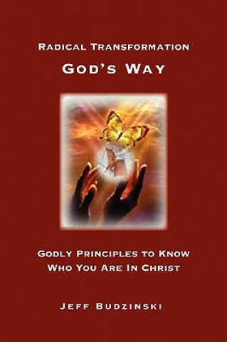 Kniha Radical Transformation God's Way Jeff Budzinski