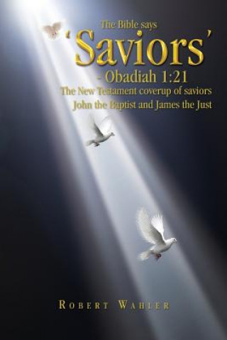 Kniha Bible Says 'Saviors' - Obadiah 1 Robert Wahler