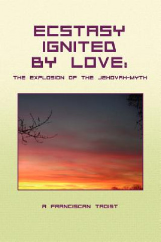 Könyv Ecstasy Ignited by Love A Franciscan Taoist