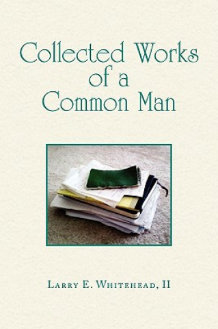 Knjiga Collected Works of a Common Man Larry E II Whitehead