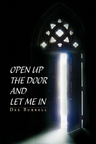 Kniha Open Up The Door and Let Me In Dee Burrell