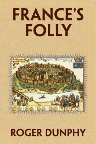 Buch France's Folly Roger Dunphy