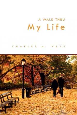 Kniha Walk Thru My Life Charles H Keys