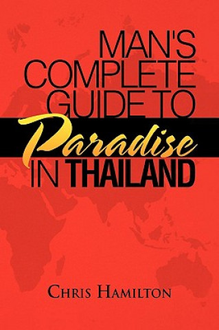 Książka Man's Complete Guide to Paradise in Thailand Chris (University of East Anglia) Hamilton