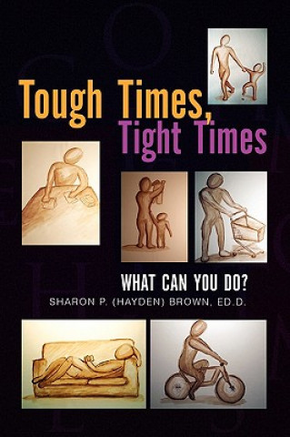 Kniha Tough Times, Tight Times Ed D Sharon P (Hayden) Brown