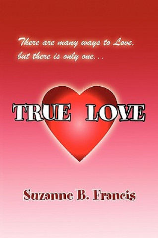 Knjiga True Love Suzanne B Francis