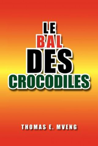 Livre Bal Des Crocodiles Thomas E Mveng