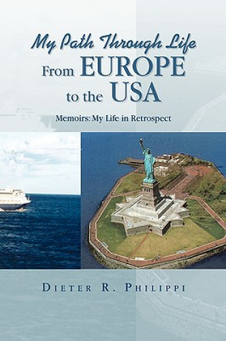 Livre My Path Through Life From Europe to the USA Dieter R Philippi