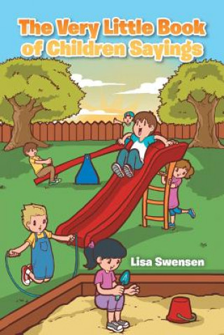 Kniha Very Little Book of Children Sayings Lisa Swensen