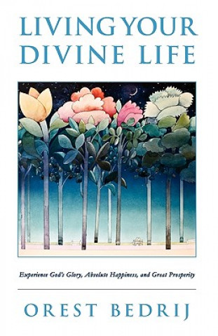 Kniha Living Your Divine Life Orest Bedrij