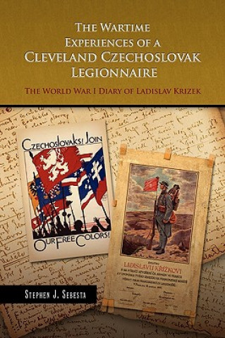 Kniha Wartime Experiences of a Cleveland Czechoslovak Legionnaire Stephen J Sebesta