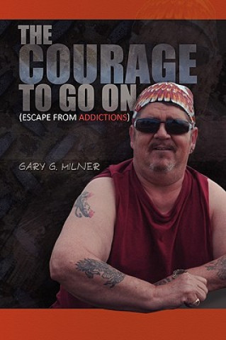 Kniha Courage To Go On Gary G Milner