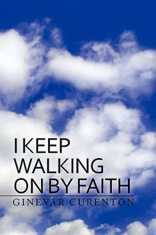 Kniha I Keep Walking on by Faith Ginevar Curenton