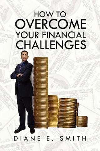 Kniha How to Overcome your Financial Challenges Diane E Smith