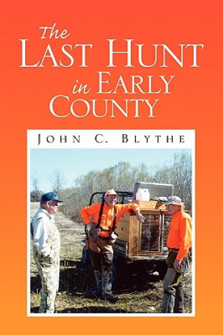 Knjiga Last Hunt in Early County John C Blythe