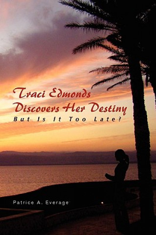 Kniha Traci Edmonds Discovers Her Destiny Patrice A Everage